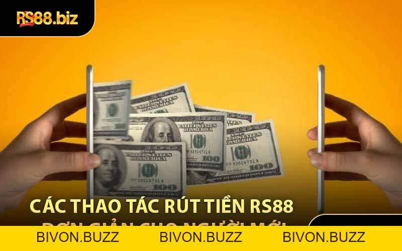Rút Tiền RS88 - Thực Hiện Nhận Tiền Về Tài Khoản Nhanh - Bivon