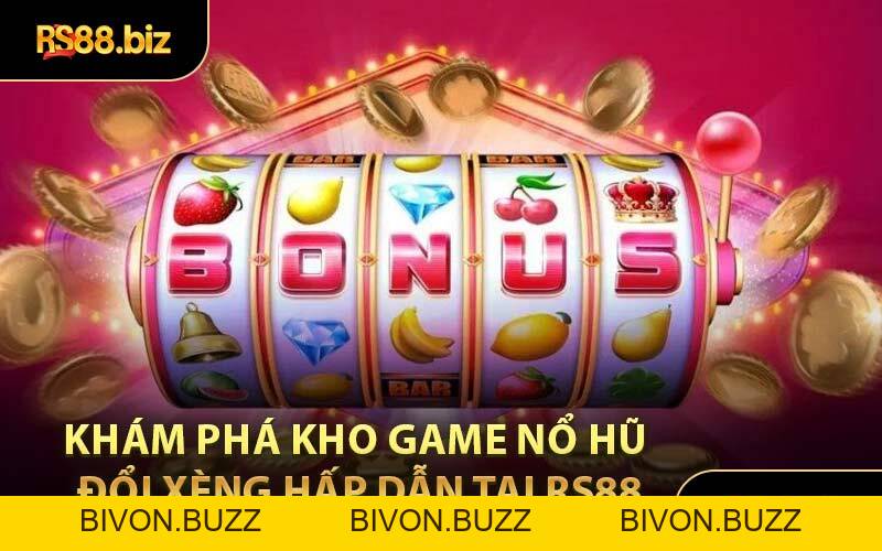 Nổ Hũ Xèng RS88 - Hiện Tượng Quay Hũ Online Hot Nhất 2026 - Bivon