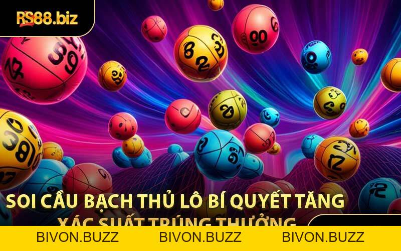 Soi Cầu Bạch Thủ Lô - Khái Niệm Soi Cầu Mới Cho Cược Thủ - Bivon