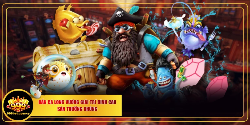Bắn Cá Long Vương Giải Trí Đỉnh Cao Săn Thưởng Khủng - Bivon