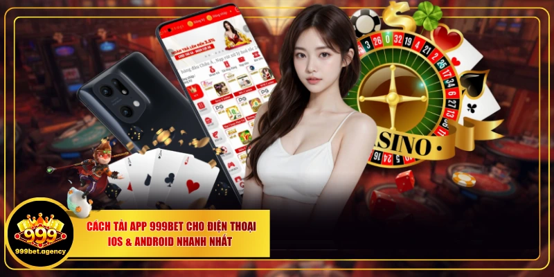 Cách Tải App 999BET Cho Điện Thoại iOS & Android Nhanh Nhất - Bivon