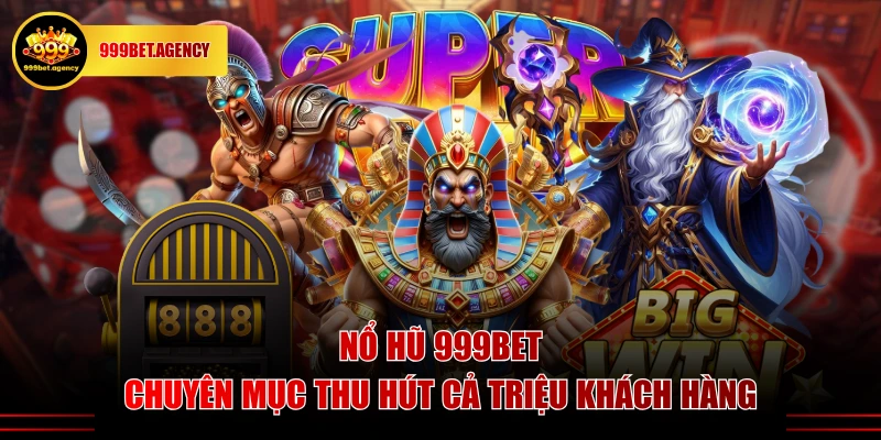 Nổ Hũ 999BET - Chơi Game Giải Trí Nhận Jackpot Siêu Cao - Bivon