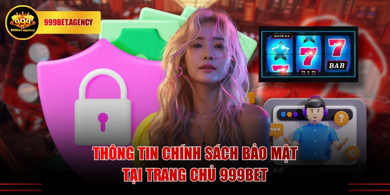 Chính Sách Bảo Mật 999BET Cam Kết Quyền Lợi Hội Viên - Bivon