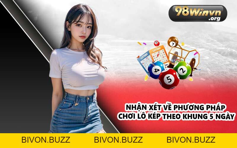 Lô Kép Khung 5 Ngày - Kinh Nghiệm Chơi Hiệu Quả - Bivon